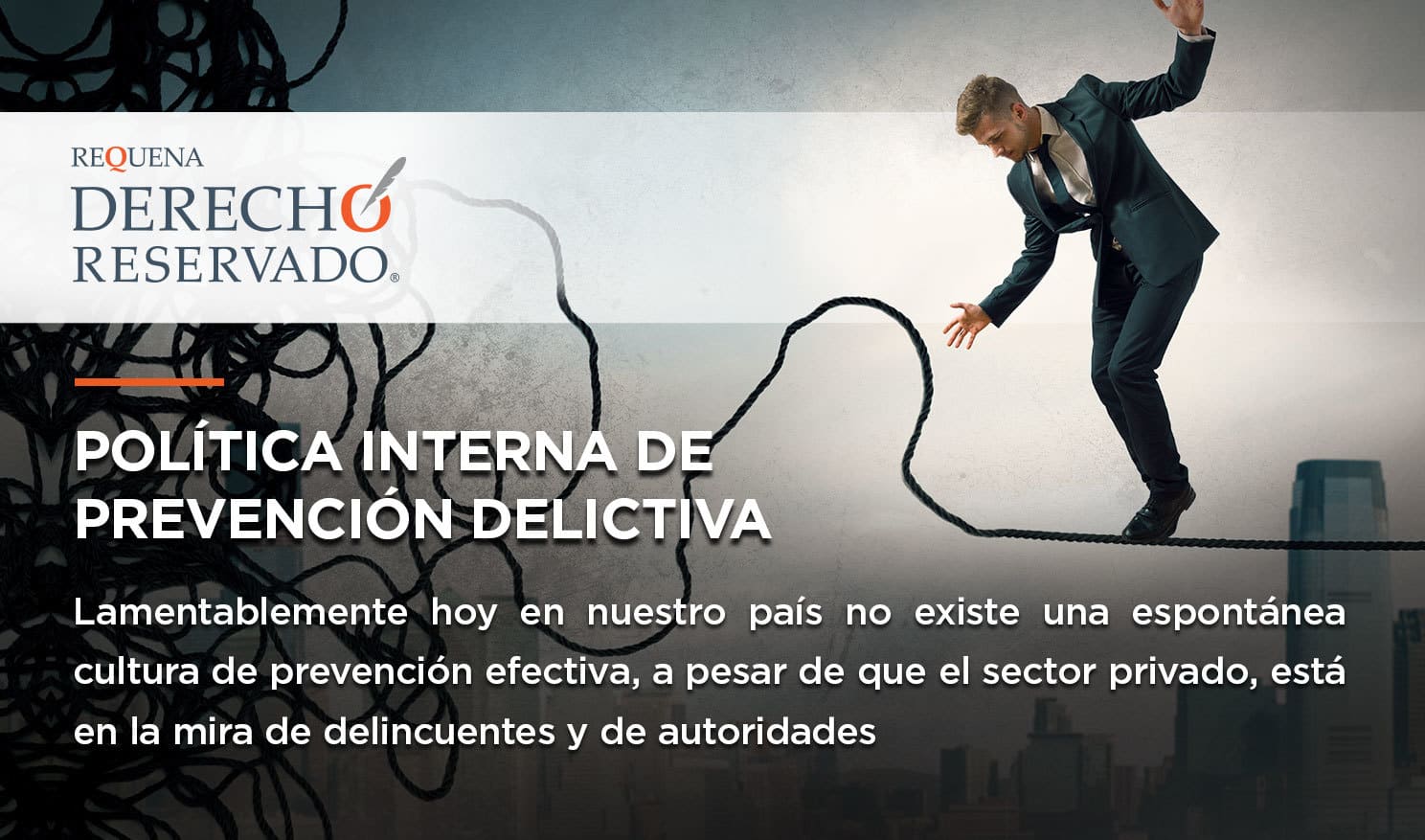 Política interna de prevención delictiva | Derecho Reservado | Abogado Carlos Requena